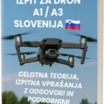 Izpit za Dron A1/A3 Slovenija – Celotna teorija, 500+ vprašanj v slogu izpita z odgovori in podrobnimi razlagami