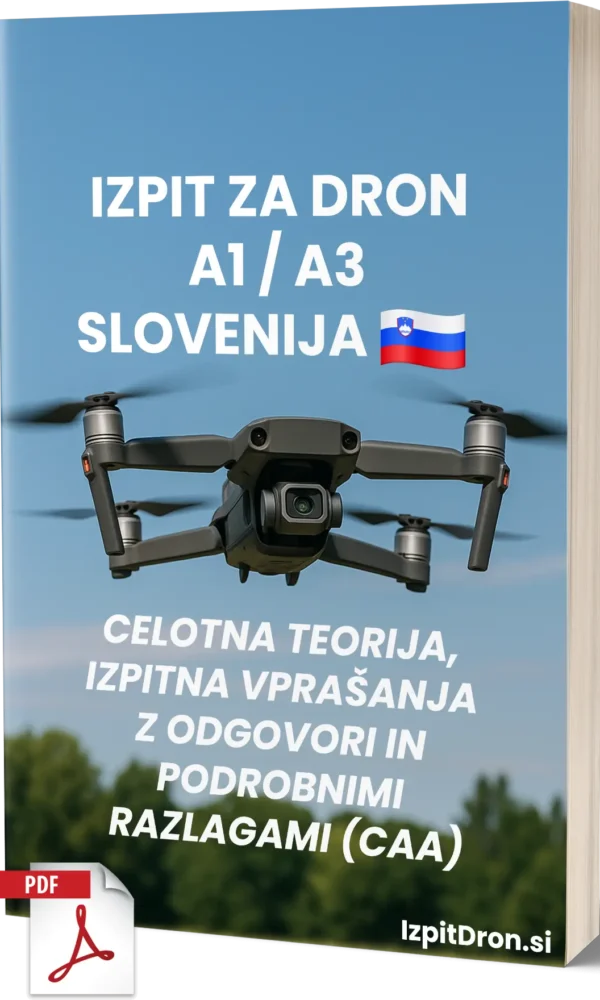 Izpit za Dron A1/A3 Slovenija – Celotna teorija, 500+ vprašanj v slogu izpita z odgovori in podrobnimi razlagami
