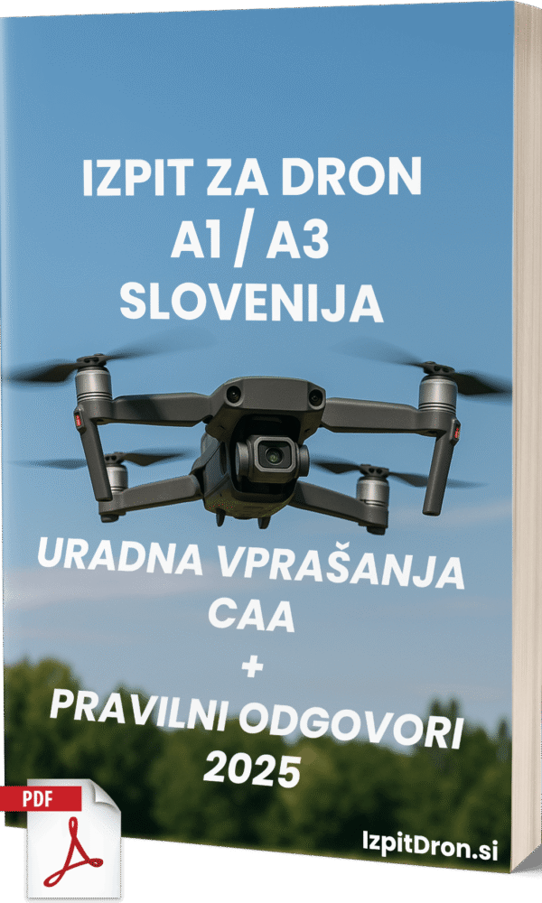 Izpit za dron A1/A3 Slovenija - Uradna vprašanja in pravilni odgovori (CAA)