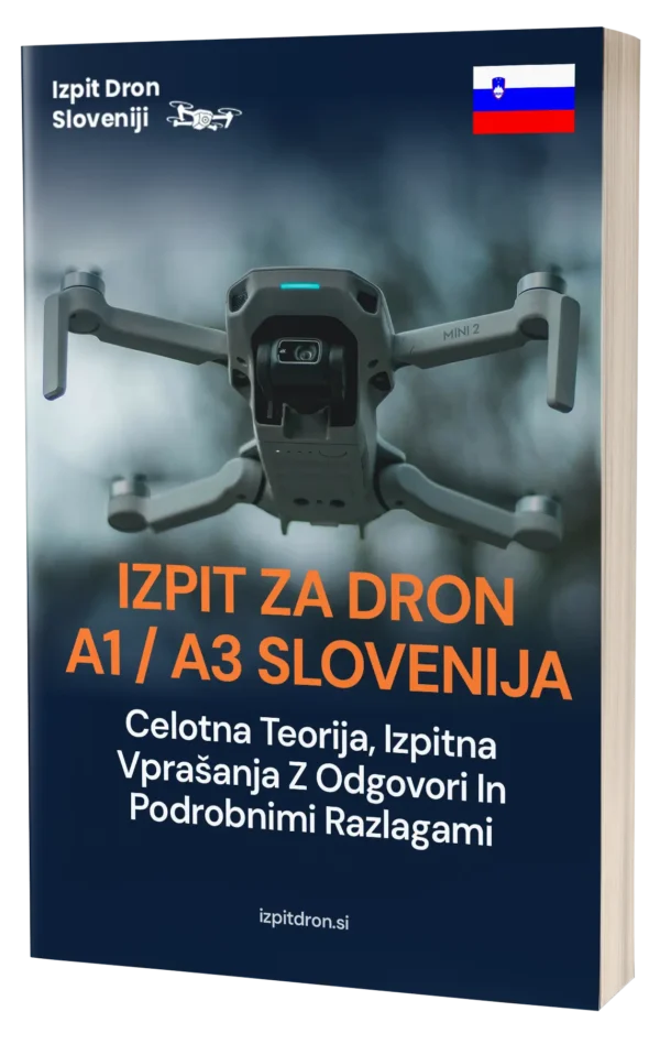 Izpit za Dron A1/A3 Slovenija – Celotna teorija, 500+ vprašanj v slogu izpita z odgovori in podrobnimi razlagami
